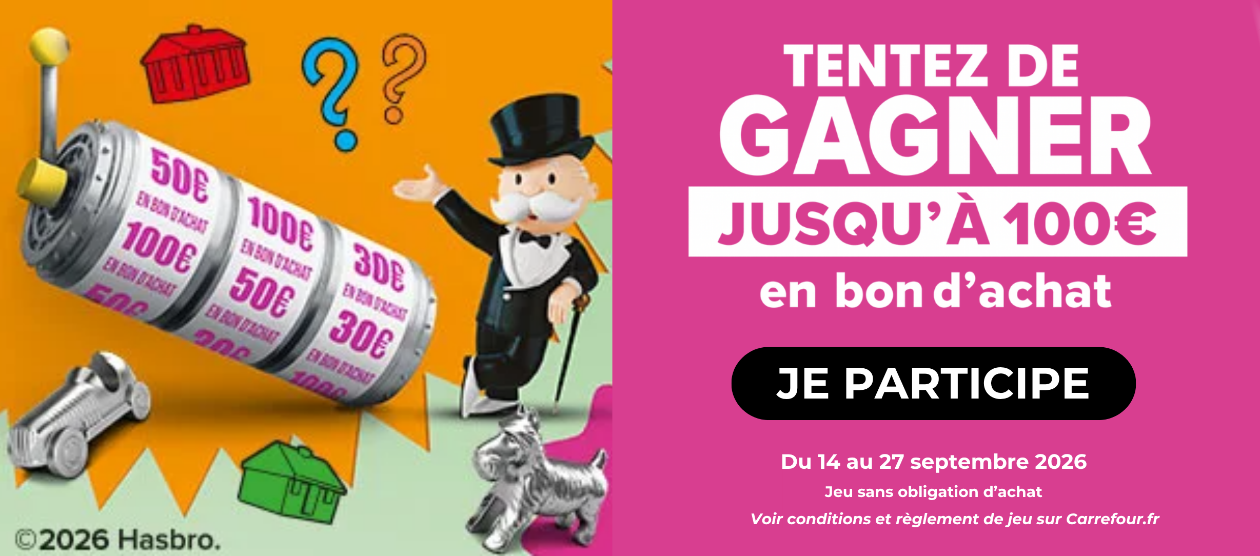 TENTEZ DE GAGNER JUSQU’À 100€ en bon d’achat JE PARTICIPE Du 14 au 27 septembre 2026, Jeu sans obligation d’achat, Voir conditions et règlement de jeu sur Carrefour.fr