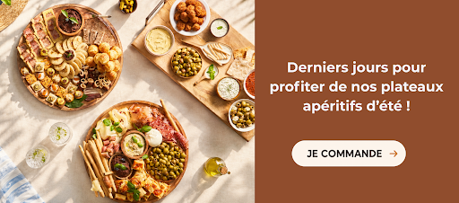 DERNIERS JOURS POUR PROFITER DE NOS PLATEAUX APERITIFS D'ETE; JE COMMANDE